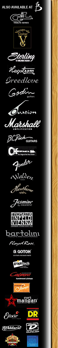 Also at Basone: G&L, Voyage Air, Sterling by MusicMan, Hagstrom, Breedlove, Godin, Seagull, Sigma, Ovation, Marshall, B.C. Rich, Parker, Charvel, Fender, Martin, Walden,Ovation; Floyd Rose, Lollar Pickups, Spezel, TonePros Kluson, EMG, Gotoh, Graphtech, Bartolini, B-Band, Dean Markley, Cabrera, Reilander, Thomastik, and more